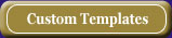 Custom Templates Custom Templates